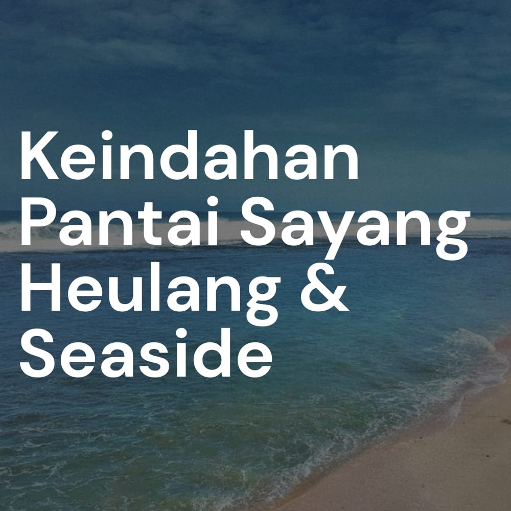 Pantai Sayang Heulang